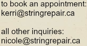 to book an appointment, email kerri@stringrepair.ca